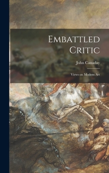 Hardcover Embattled Critic; Views on Modern Art Book