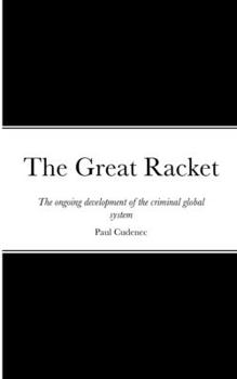 Paperback The Great Racket: The ongoing development of the criminal global system Book