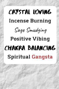 Crystal loving Incense Burning Sage Smudging Positive Vibing Chakra Balancing: Notebook/Journal/Diary (6 x 9) 120 Lined pages