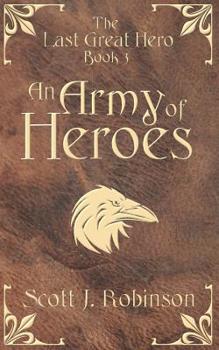 Paperback An Army of Heroes: The Last Great Hero: Book 3 Book