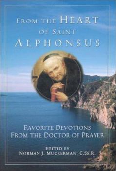 From the Heart of Saint Alphonsus: Excerpts from Saint Alphonsus Liguori