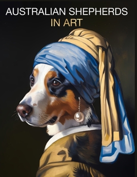 Australian Shepherds in Art: Portraits inspired by iconic masterpieces