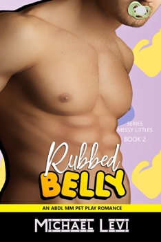 Paperback Belly Rubbed: An ABDL MM Pet Play Romance Book