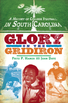 Paperback A History of College Football in South Carolina: Glory on the Gridiron Book