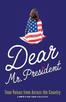 Paperback Dear Mr. President: Teen Voices from Across the Country Book