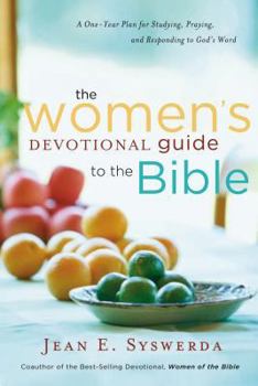 Hardcover The Women's Devotional Guide to the Bible: A One-Year Plan for Studying, Praying, and Responding to God's Word Book