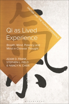 Qi as Lived Experience: Breath, Wind, Potency and Mind in Chinese Thought (Daoism and the Human Experience)