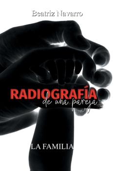 Paperback Radiografía de una pareja: La familia [Spanish] Book