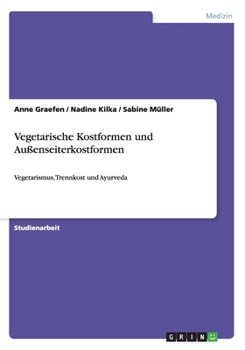 Paperback Vegetarische Kostformen und Außenseiterkostformen: Vegetarismus, Trennkost und Ayurveda [German] Book