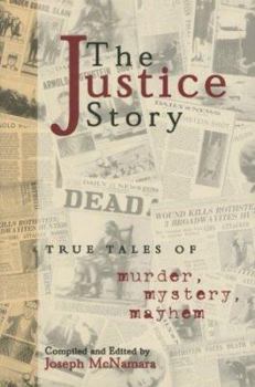 Hardcover Justice Story True Tales of Murder, Mystery, Mayhem Book