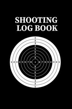 Paperback Shooting Log Book: Shooting Logbook, Target, Handloading Logbook, Range Shooting Book, Target Diagrams, Shooting Data, Sport Shooting Rec Book