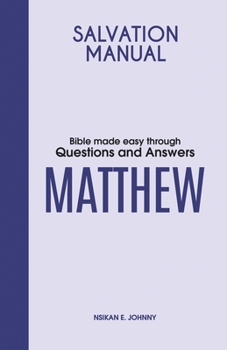 Salvation Manual: Bible Made Easy through Questions and Answers for the Book of Matthew