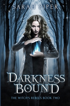 Darkness Bound - Book #2 of the Witch's Rebels