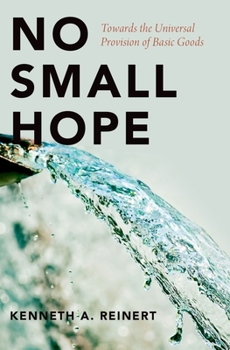 Hardcover No Small Hope: Towards the Universal Provision of Basic Goods Book