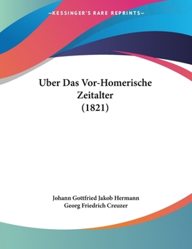 Paperback Uber Das Vor-Homerische Zeitalter (1821) [German] Book
