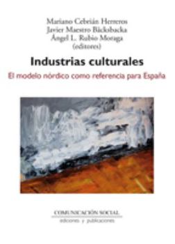 Paperback Industrias culturales: El modelo nórdico como referencia para España Book