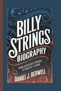 Paperback Billy Strings Biography: From Bluegrass Prodigy to Musical Legend Book