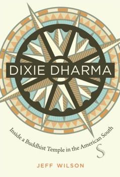 Hardcover Dixie Dharma: Inside a Buddhist Temple in the American South Book