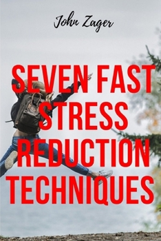 Paperback Seven Fast Stress Reduction Techniques: Techniques To Reduce Stress Book