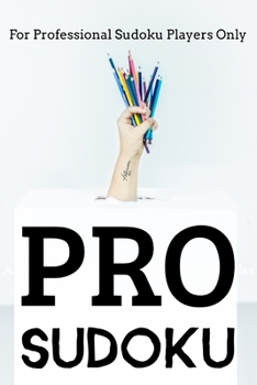 Paperback Pro Sudoku: 300 Ridiculously HARD SUDOKU PUZZLES Book
