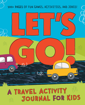 Paperback Let's Go: A Travel Activity Journal for Kids: 100+ Fun Games, Activities, and Jokes! Book