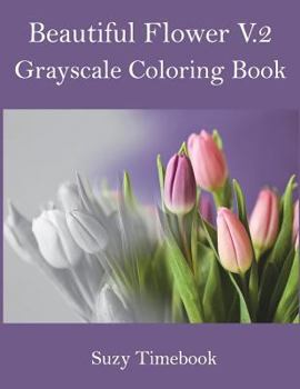 Paperback Beautiful Flower Volume 2 Grayscale Coloring Book: Grayscale coloring book for adults and all ages. Book