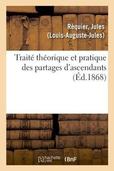 Paperback Traité Théorique Et Pratique Des Partages d'Ascendants [French] Book