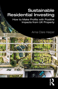 Paperback Sustainable Residential Investing: How to Make Profits with Positive Impacts from UK Property Book