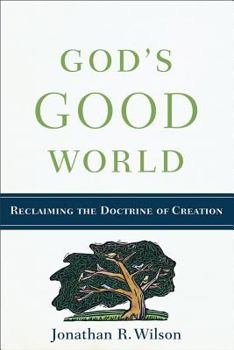 Paperback God's Good World: Reclaiming the Doctrine of Creation Book