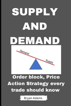 Paperback Supply and Deamnd Trading: Order Block, Price Action, Strategy Every Trade Should Know Book