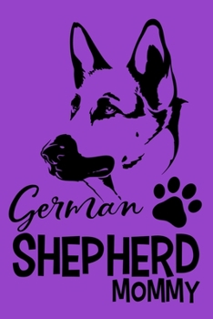 German Shepherd Mommy: Blank Lined Notebook Journal: Gifts For Dog Lovers Him Her 6x9 | 110 Blank  Pages | Plain White Paper | Soft Cover Book