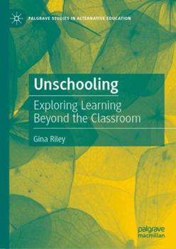 Hardcover Unschooling: Exploring Learning Beyond the Classroom Book