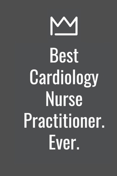 Paperback Best Cardiology Nurse Practitioner. Ever. Book