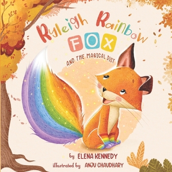 Ryleigh Rainbow Fox: And The Magical Dust