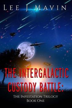Paperback The Intergalactic Custody Battle: Infestation Trilogy Book One Book
