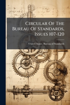 Circular Of The Bureau Of Standards, Issues 107-120
