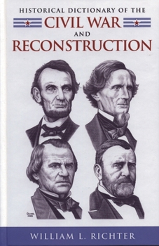 Hardcover Historical Dictionary of the Civil War and Reconstruction (Historical Dictionaries of U.S. Politics and Political Eras) Book
