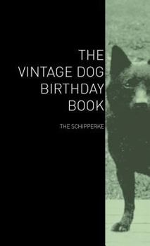 Hardcover The Vintage Dog Birthday Book - The Schipperke Book