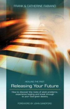 Paperback Healing the Past, Releasing Your Future Book