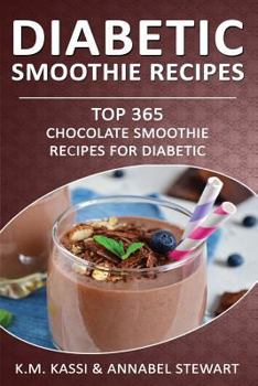 Paperback Diabetic Smoothie Recipes: Top 365 Chocolate Smoothie Recipes for Diabetic Book