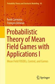 Hardcover Probabilistic Theory of Mean Field Games with Applications I: Mean Field Fbsdes, Control, and Games Book