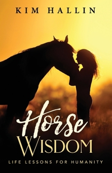 Paperback Horse Wisdom: Life Lessons For Humanity Book