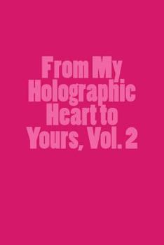 Paperback From My Holographic Heart to Yours, Vol. 2 Book