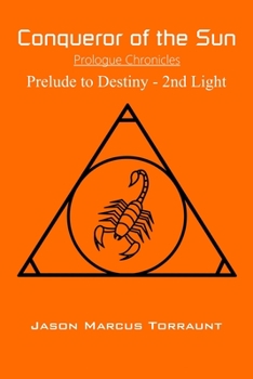 Paperback Conqueror of the Sun - Prologue Chronicles: Prelude to Destiny - 2nd Light Book