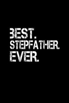 Best. Stepfather. Ever.: Food Journal Track Your Meals Eat Clean And Fit Breakfast Lunch Diner Snacks Time Items Serving Cals Sugar Protein Fiber Carbs Fat 110 Pages 6 X 9 In 15.24 X 22.86 Cm