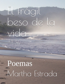 Paperback El frágil beso de la vida: Poemas [Spanish] Book