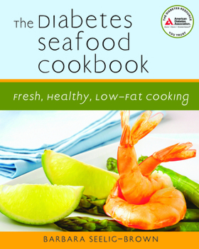 Paperback The Diabetes Seafood Cookbook: Fresh, Healthy, Low-Fat Cooking Book