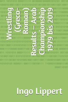 Paperback Wrestling (Greco-Roman) Results - Arab Championship 1979 bis 2019 Book