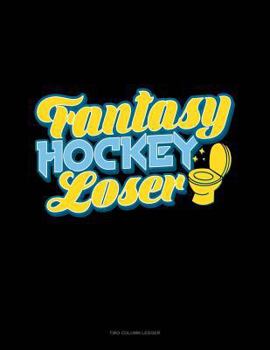 Paperback Fantasy Hockey Loser: Two Column Ledger Book