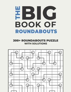 Paperback The Big Book of Roundabouts: Over 300+ Puzzles & Solutions to Challenge Your Brain Book